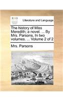 The History of Miss Meredith; A Novel. ... by Mrs. Parsons, in Two Volumes. ... Volume 2 of 2