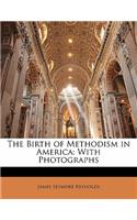 The Birth of Methodism in America: With Photographs