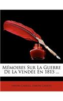 Mémoires Sur La Guerre De La Vendée En 1815 ...