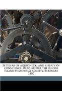 Settlers of Aquidneck, and Liberty of Conscience. Read Before the Rhode Island Historical Society, February 1880