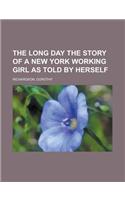 The Long Day the Story of a New York Working Girl as Told by Herself: (English)