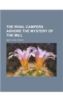 The Rival Campers Ashore the Mystery of the Mill