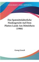 Spatmittelalterliche Niedergericht Auf Dem Platten Lande Am Mittelrhein (1906)