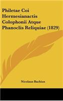 Philetae Coi Hermesianactis Colophonii Atque Phanoclis Reliquiae (1829)