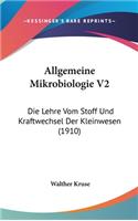 Allgemeine Mikrobiologie V2: Die Lehre Vom Stoff Und Kraftwechsel Der Kleinwesen (1910)