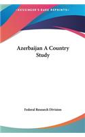 Azerbaijan A Country Study