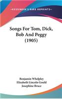 Songs for Tom, Dick, Bob and Peggy (1905)