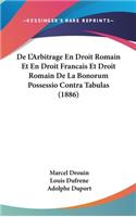 de L'Arbitrage En Droit Romain Et En Droit Francais Et Droit Romain de La Bonorum Possessio Contra Tabulas (1886)