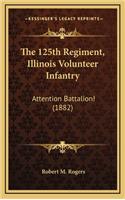 The 125th Regiment, Illinois Volunteer Infantry: Attention Battalion! (1882)(English)