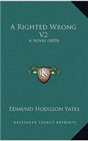 A Righted Wrong V2: A Novel (1870)