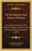 On The Injuries And Disease Of Bones