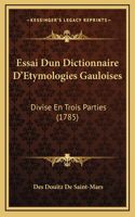 Essai Dun Dictionnaire D'Etymologies Gauloises