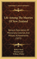 Life Among The Maories Of New Zealand