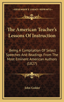 The American Teacher's Lessons Of Instruction