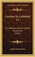 Caroline De Lichtfield V1: Ou Memoires D'Une Famille Prussienne (1815)