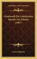 Grammatik Der Lateinischen Sprache Fur Schulen (1867)