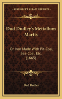 Dud Dudley's Mettallum Martis