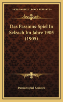 Das Passions-Spiel In Selzach Im Jahre 1905 (1905)