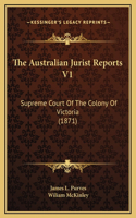 The Australian Jurist Reports V1