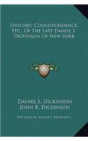 Speeches, Correspondence, Etc., Of The Late Daniel S. Dickinson Of New York