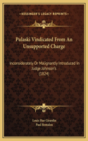 Pulaski Vindicated From An Unsupported Charge