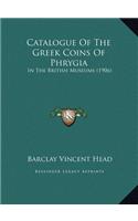 Catalogue Of The Greek Coins Of Phrygia