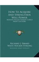 How to Acquire and Strengthen Will-Power