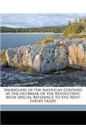Smuggling in the American Colonies at the Outbreak of the Revolution, with Special Reference to the West Indies Trade