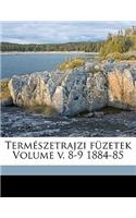 Termeszetrajzi Fuzetek Volume V. 8-9 1884-85