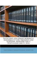 Festschrift Fur Lorenz Morsbach, Dargebracht Von Freunden Und Schulern. Redigiert Von F. Holthausen Und H. Spies