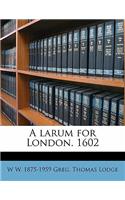 A Larum for London. 1602