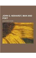 John G. Neihardt, Man and Poet