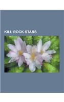 Kill Rock Stars: Kathy Acker, Elliott Smith, the Decemberists, Ian Svenonius, Tobi Vail, Kathleen Hanna, Miranda July, Har Mar Supersta