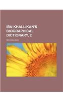 Ibn Khallikan's Biographical Dictionary, 2