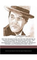 Off the Record Guide to the Top 100 Movies in American Cinema Including Annie Hall, the Godfather Part II, High Noon, to Kill a Mockingbird, It Happened One Night, Midnight Cowboy, and Numerous Others, Vol. V: (English)