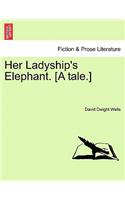 Her Ladyship's Elephant. [A Tale.]
