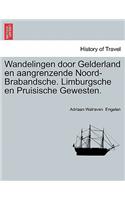 Wandelingen Door Gelderland En Aangrenzende Noord-Brabandsche. Limburgsche En Pruisische Gewesten.