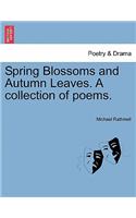 Spring Blossoms and Autumn Leaves. a Collection of Poems.: (English)
