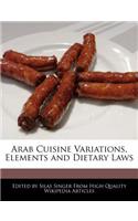 Arab Cuisine Variations, Elements and Dietary Laws