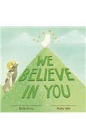 We Believe in You