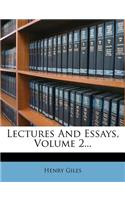 Lectures and Essays, Volume 2...