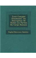Trait Complet D'Anatomie, Ou Description de Toutes Les Parties Du Corps Humain