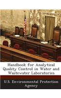Handbook for Analytical Quality Control in Water and Wastewater Laboratories: (English)