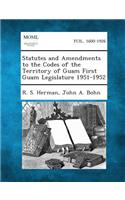 Statutes and Amendments to the Codes of the Territory of Guam First Guam Legislature 1951-1952