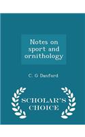Notes on Sport and Ornithology - Scholar's Choice Edition