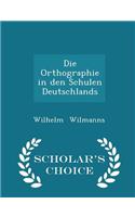 Die Orthographie in Den Schulen Deutschlands - Scholar's Choice Edition: (English)
