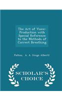 The Art of Voice-Production with Special Reference to the Methods of Correct Breathing - Scholar's Choice Edition