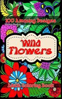 Wild Flowers 100 Amazing Designs Adult Coloring Book