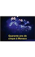 Quarante Ans De Cirque a Monaco 2018: Le Festival International Du Cirque De Monte-Carlo Fete Ses Quarante Ans(Calvendo Art)