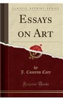 Essays on Art (Classic Reprint)